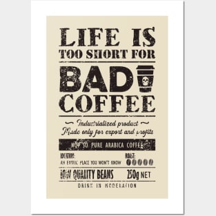 Bad Coffee. Life is too short for it Posters and Art